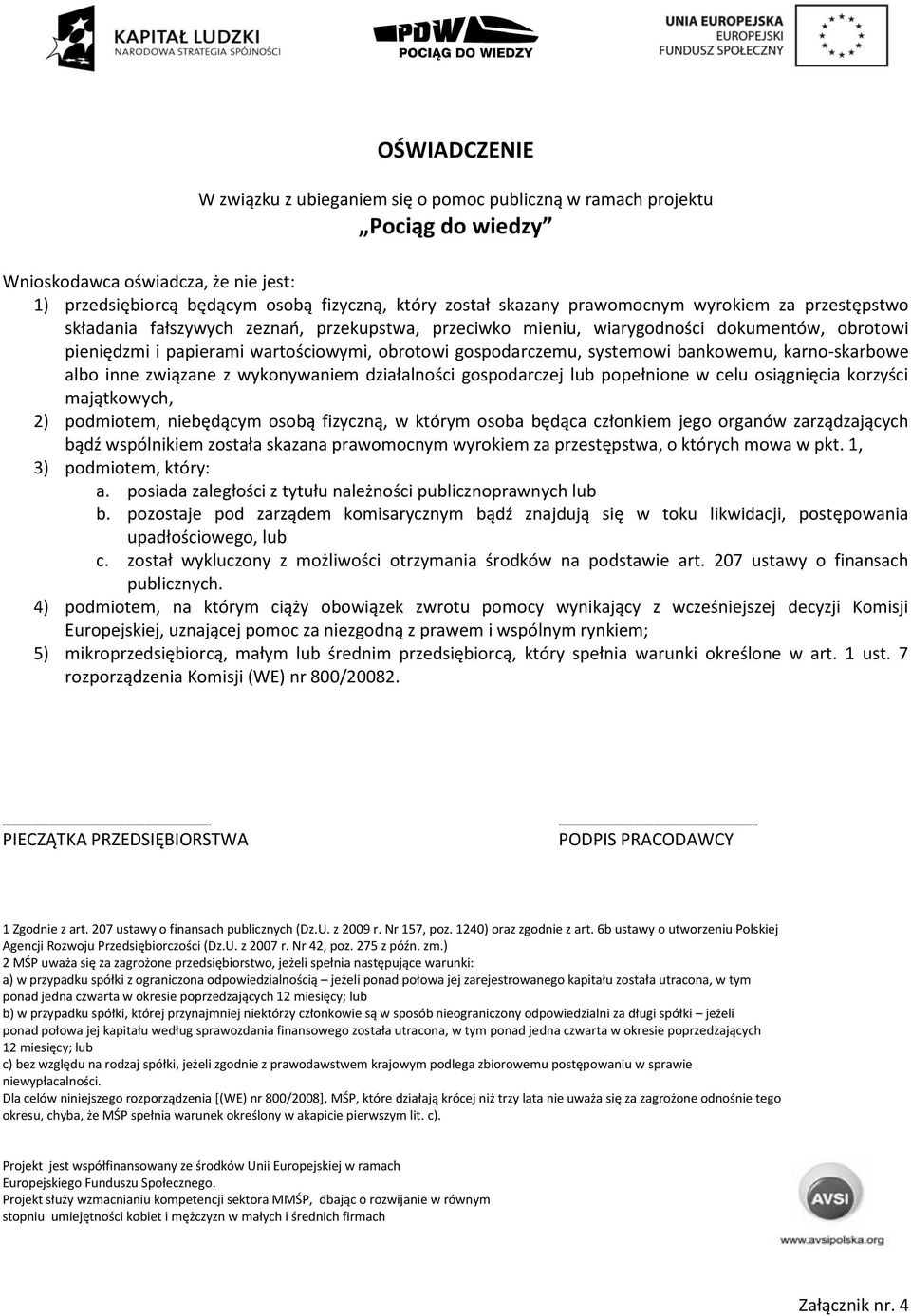 systemowi bankowemu, karno-skarbowe albo inne związane z wykonywaniem działalności gospodarczej lub popełnione w celu osiągnięcia korzyści majątkowych, 2) podmiotem, niebędącym osobą fizyczną, w