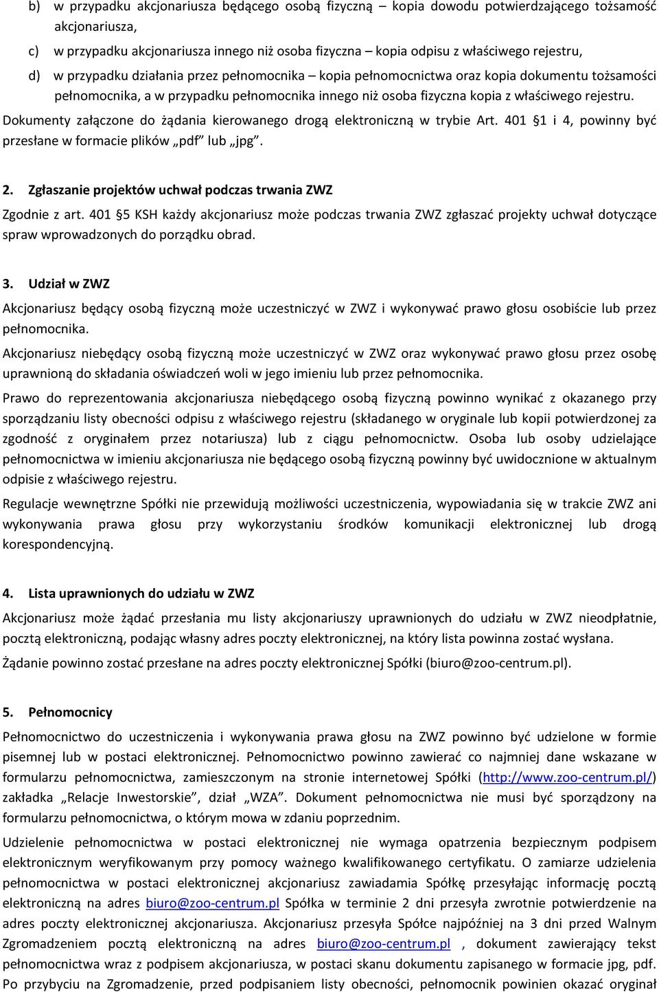 Dokumenty załączone do żądania kierowanego drogą elektroniczną w trybie Art. 401 1 i 4, powinny być przesłane w formacie plików pdf lub jpg. 2.