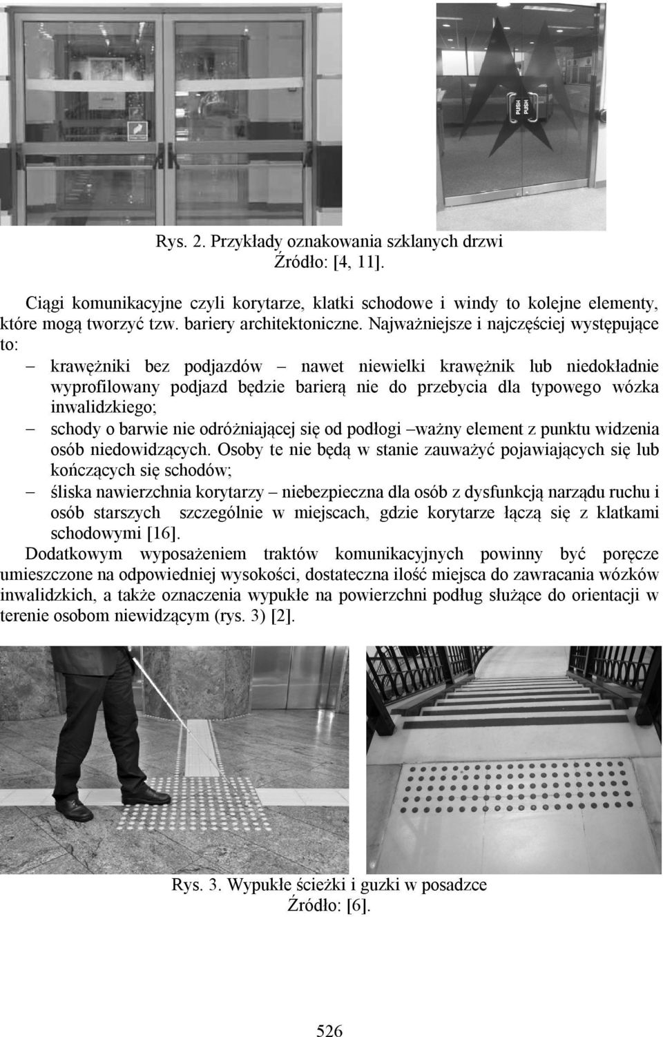 schody o barwie nie odróżniającej się od podłogi ważny element z punktu widzenia osób niedowidzących.