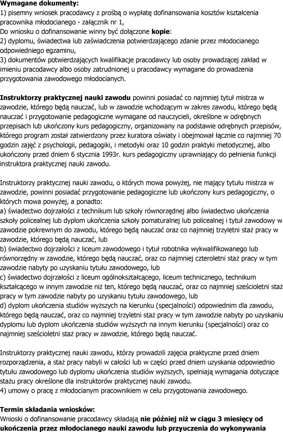 w imieniu pracodawcy albo osoby zatrudnionej u pracodawcy wymagane do prowadzenia przygotowania zawodowego młodocianych.