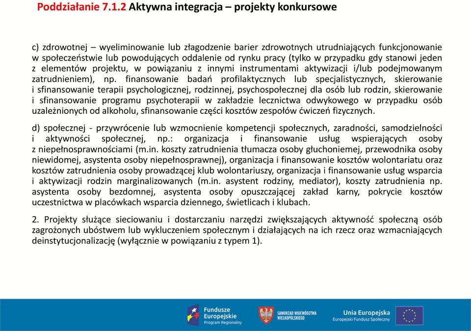 (tylko w przypadku gdy stanowi jeden z elementów projektu, w powiązaniu z innymi instrumentami aktywizacji i/lub podejmowanym zatrudnieniem), np.