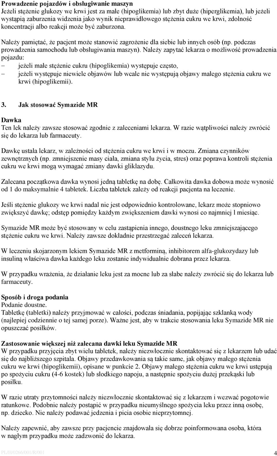 podczas prowadzenia samochodu lub obsługiwania maszyn).