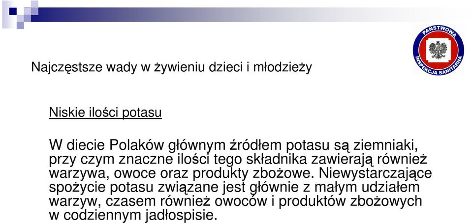 równieŝ warzywa, owoce oraz produkty zboŝowe.