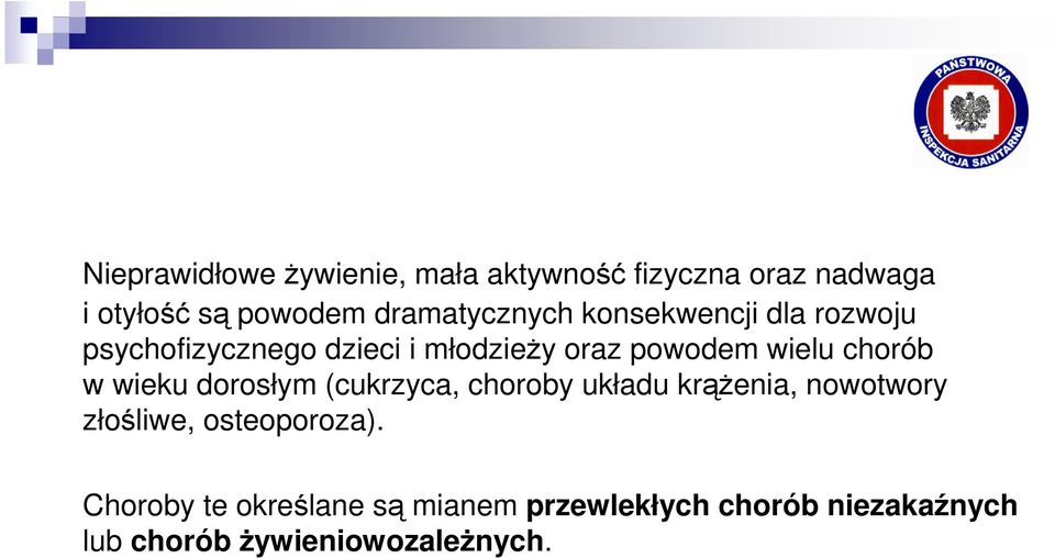 wielu chorób w wieku dorosłym (cukrzyca, choroby układu krąŝenia, nowotwory złośliwe,