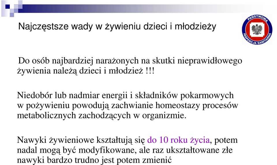 !! Niedobór lub nadmiar energii i składników pokarmowych w poŝywieniu powodują zachwianie homeostazy procesów