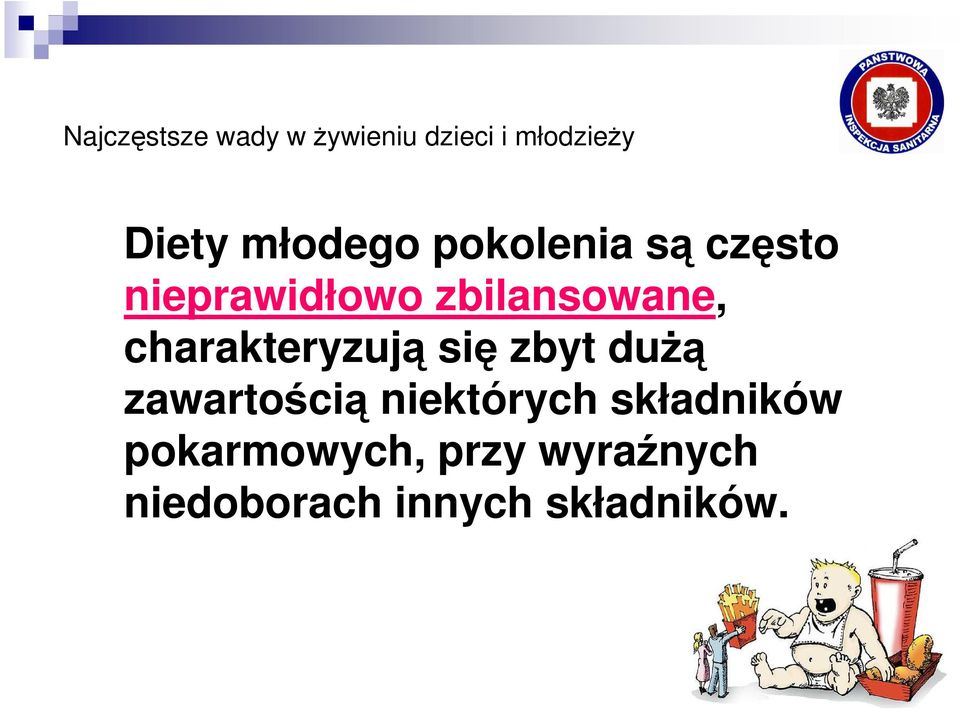 charakteryzują się zbyt duŝą zawartością niektórych