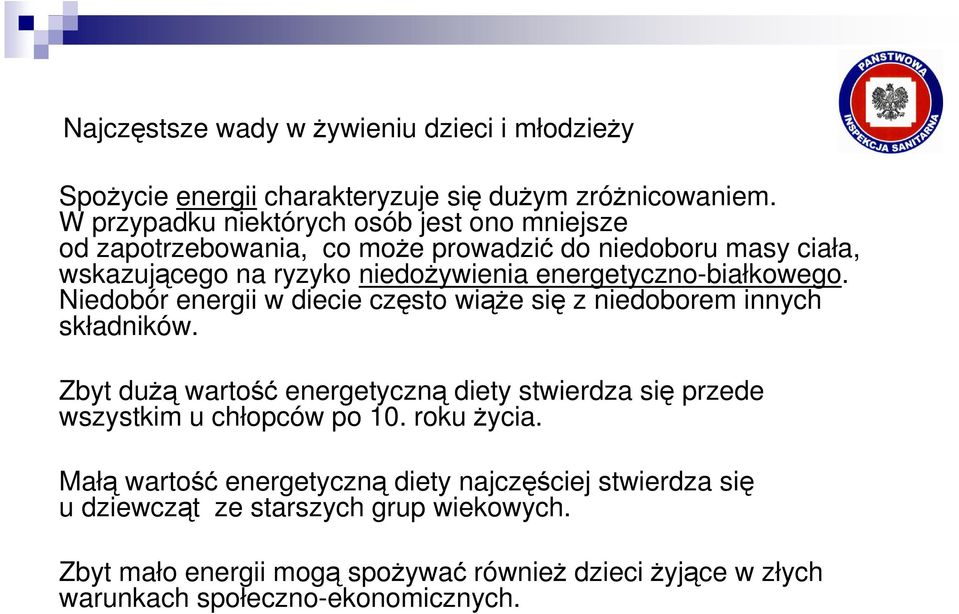 energetyczno-białkowego. Niedobór energii w diecie często wiąŝe się z niedoborem innych składników.