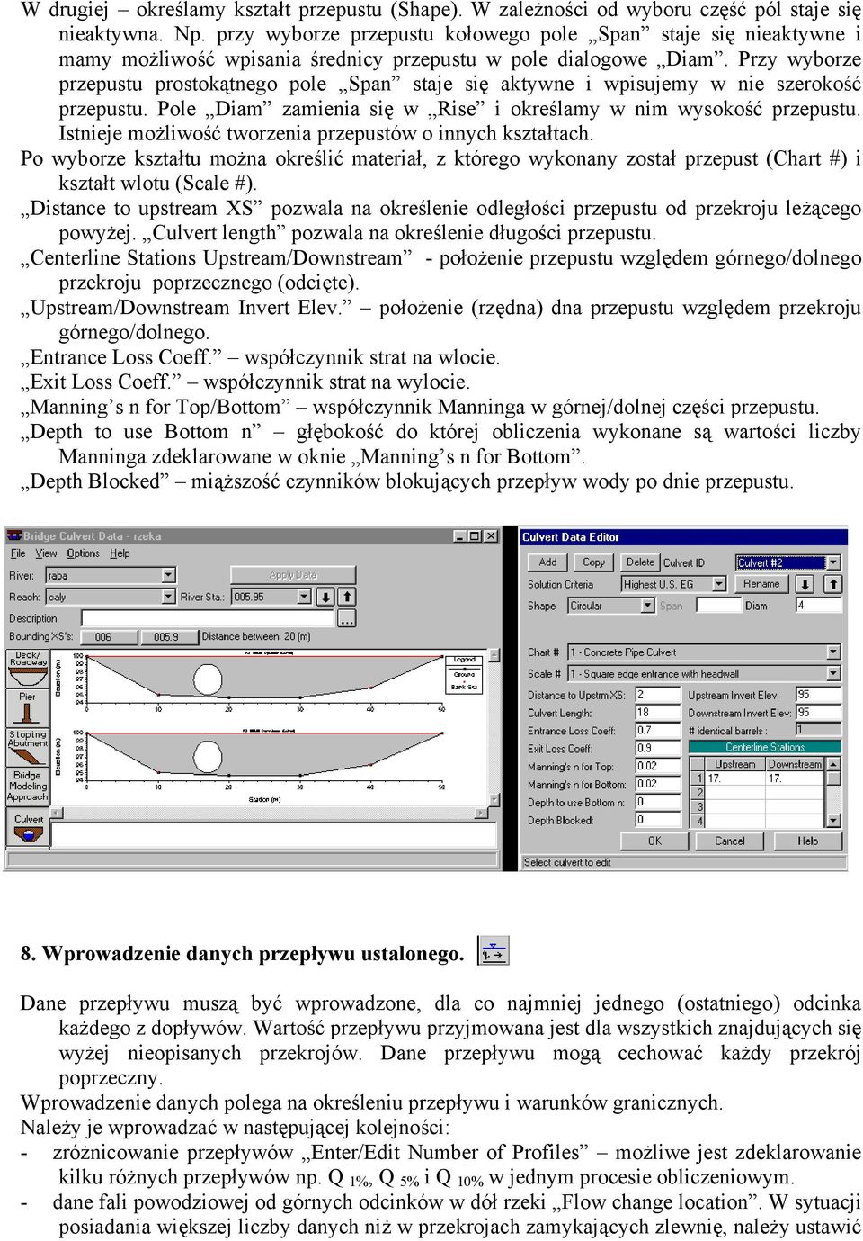 Przy wyborze przepst prostoątnego pole Span staje sę atywne wpsjemy w ne szeroość przepst. Pole Dam zamena sę w Rse oreślamy w nm wysoość przepst.