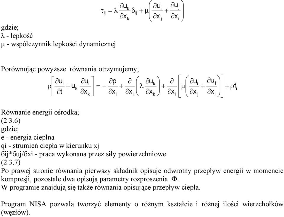 6) gdze; e - energa ceplna q - strmeń cepła w ern j бj*бj/б - praca wyonana przez sły powerzchnowe (2.3.
