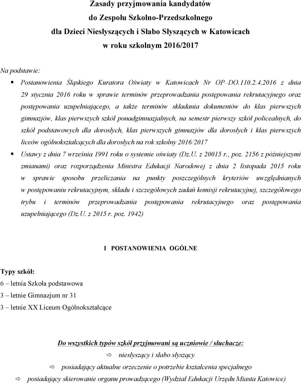 2016 z dnia 29 stycznia 2016 roku w sprawie terminów przeprowadzania postępowania rekrutacyjnego oraz postępowania uzupełniającego, a także terminów składania dokumentów do klas pierwszych gimnazjów,