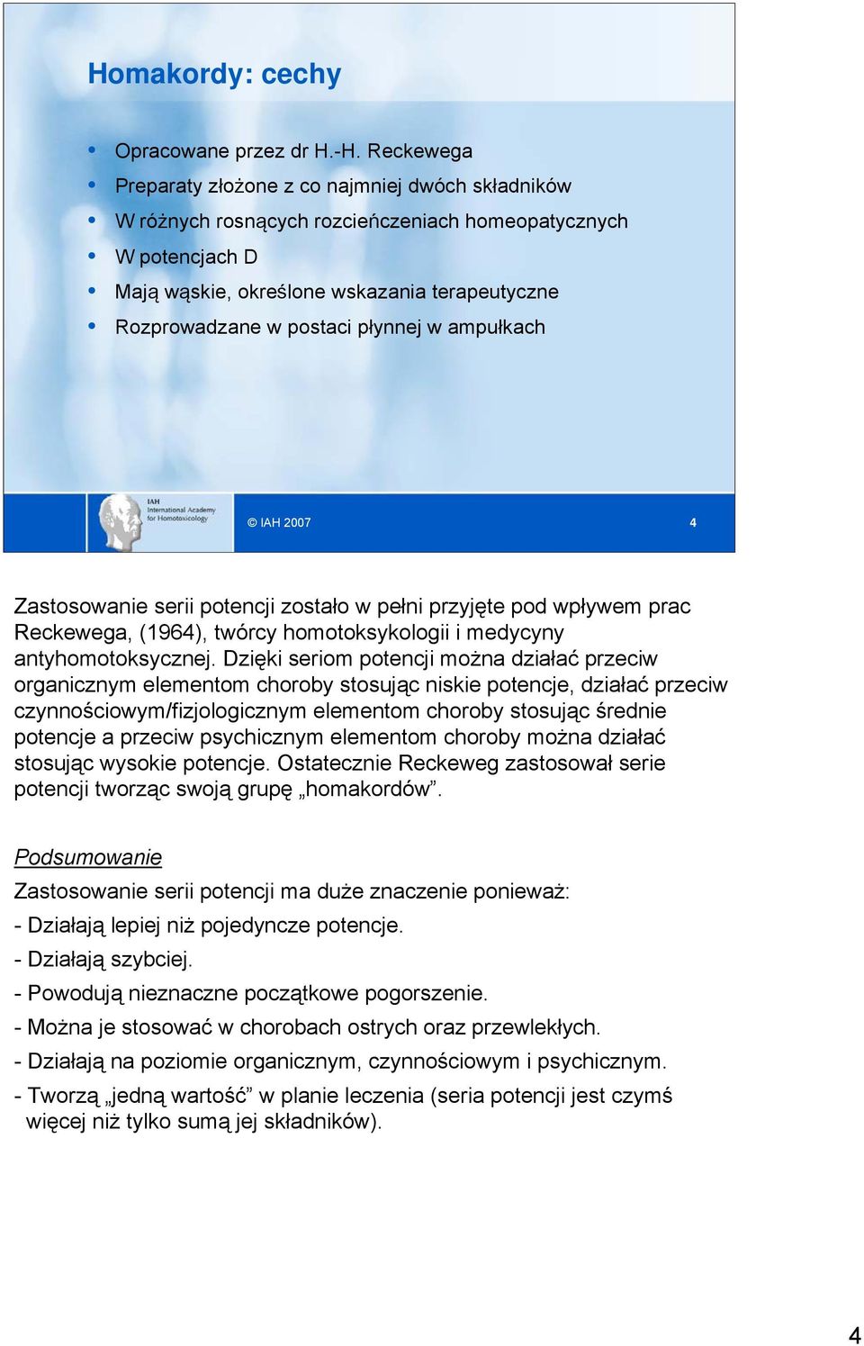 płynnej w ampułkach 4 Zastosowanie serii potencji zostało w pełni przyjęte pod wpływem prac Reckewega, (1964), twórcy homotoksykologii i medycyny antyhomotoksycznej.