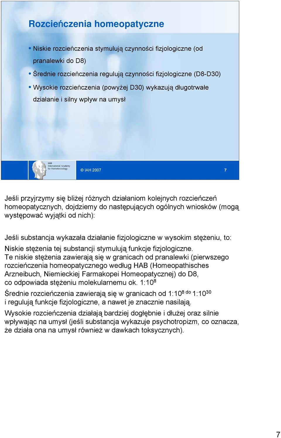 występować wyjątki od nich): Jeśli substancja wykazała działanie fizjologiczne w wysokim stężeniu, to: Niskie stężenia tej substancji stymulują funkcje fizjologiczne.
