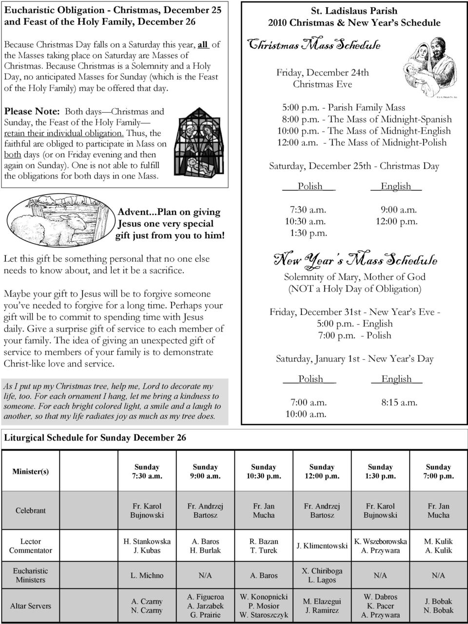 Please Note: Both days Christmas and, the Feast of the Holy Family retain their individual obligation.
