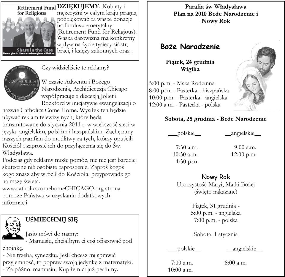 W czasie Adwentu i Bożego Narodzenia, Archidiecezja Chicago współpracuje z diecezją Joliet i Rockford w inicjatywie ewangelizacji o nazwie Catholics Come Home.