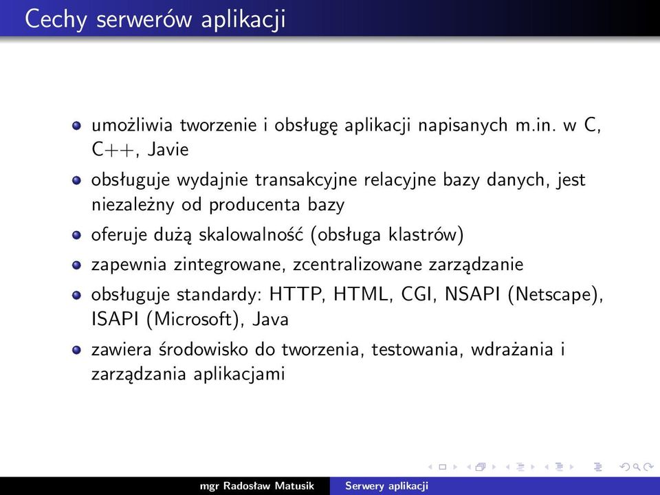 oferuje dużą skalowalność (obsługa klastrów) zapewnia zintegrowane, zcentralizowane zarządzanie obsługuje