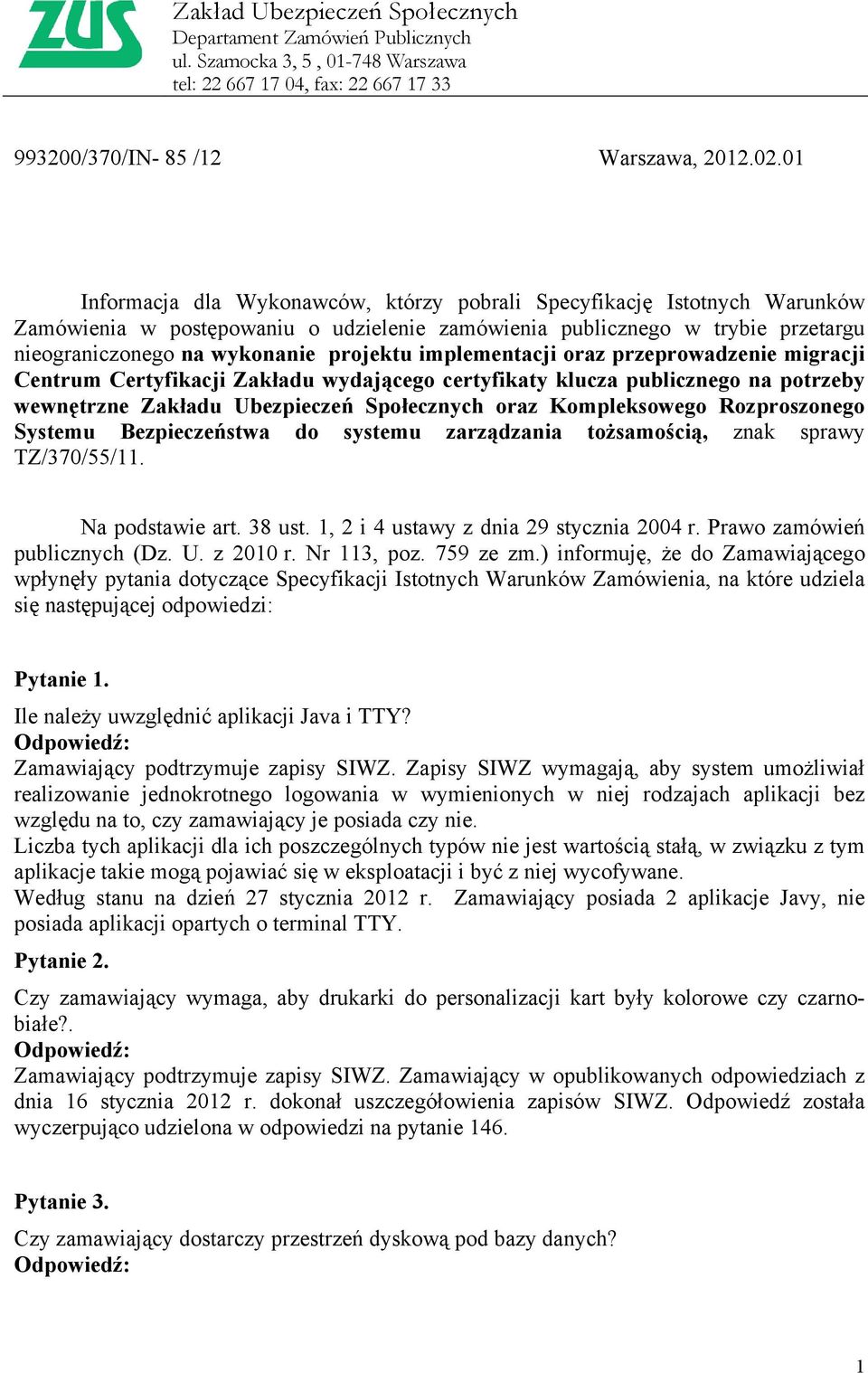 implementacji oraz przeprowadzenie migracji Centrum Certyfikacji Zakładu wydającego certyfikaty klucza publicznego na potrzeby wewnętrzne Zakładu Ubezpieczeń Społecznych oraz Kompleksowego