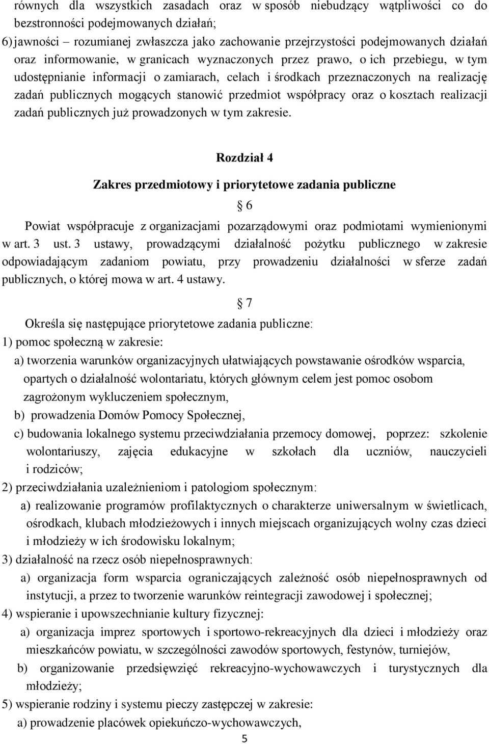 stanowić przedmiot współpracy oraz o kosztach realizacji zadań publicznych już prowadzonych w tym zakresie.