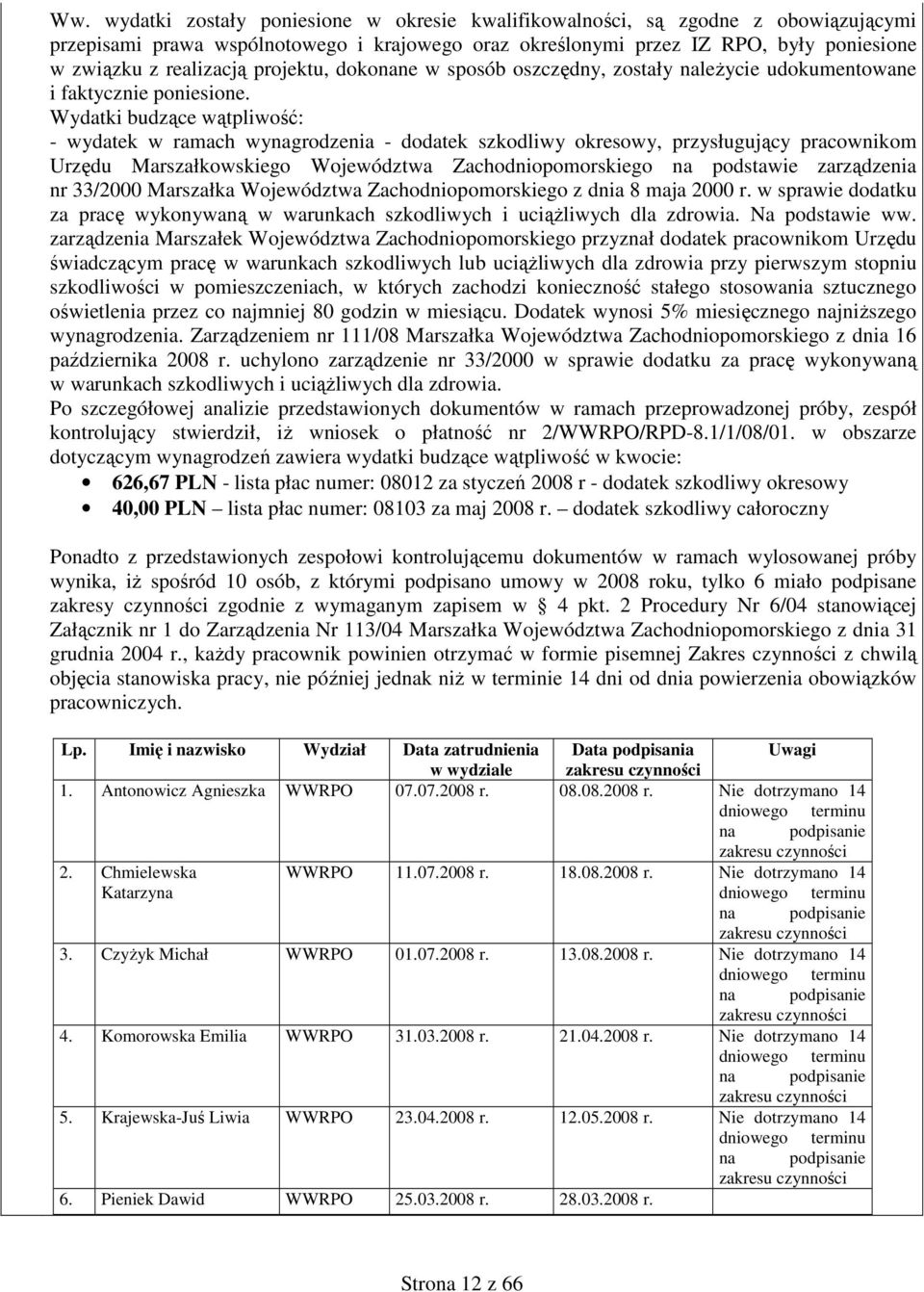 Wydatki budzące wątpliwość: - wydatek w ramach wynagrodzenia - dodatek szkodliwy okresowy, przysługujący pracownikom Urzędu Marszałkowskiego Województwa Zachodniopomorskiego na podstawie zarządzenia