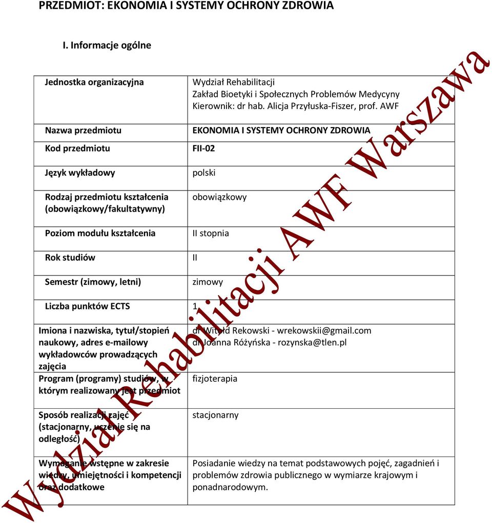 (zimowy, letni) Wydział Rehabilitacji Zakład Bioetyki i Społecznych Problemów Medycyny Kierownik: dr hab. Alicja Przyłuska-Fiszer, prof.