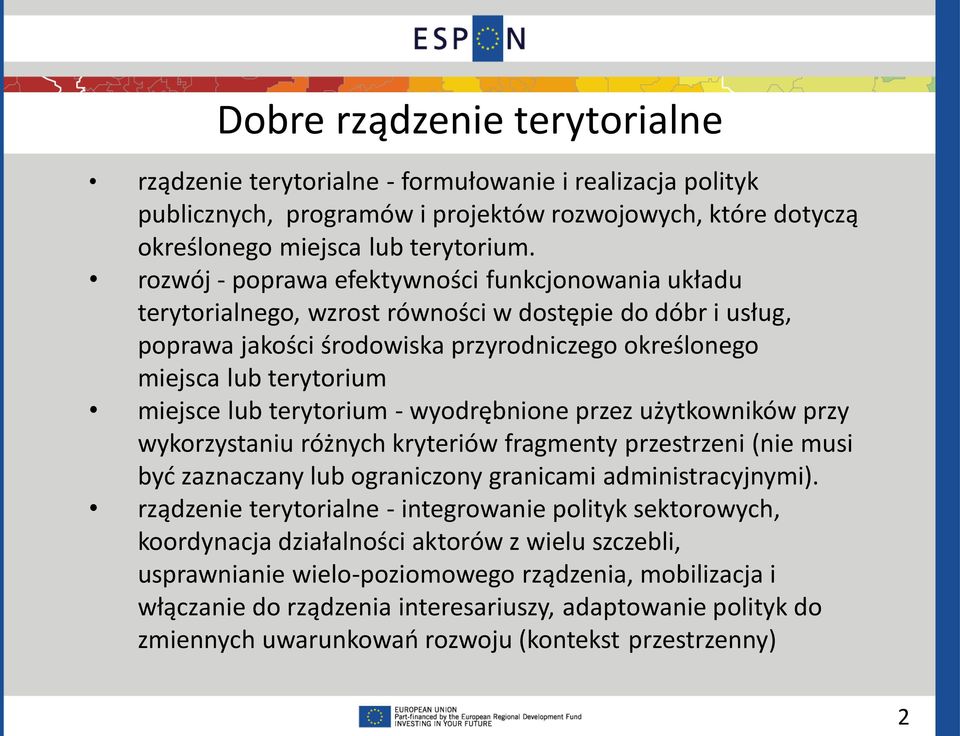 lub terytorium - wyodrębnione przez użytkowników przy wykorzystaniu różnych kryteriów fragmenty przestrzeni (nie musi być zaznaczany lub ograniczony granicami administracyjnymi).