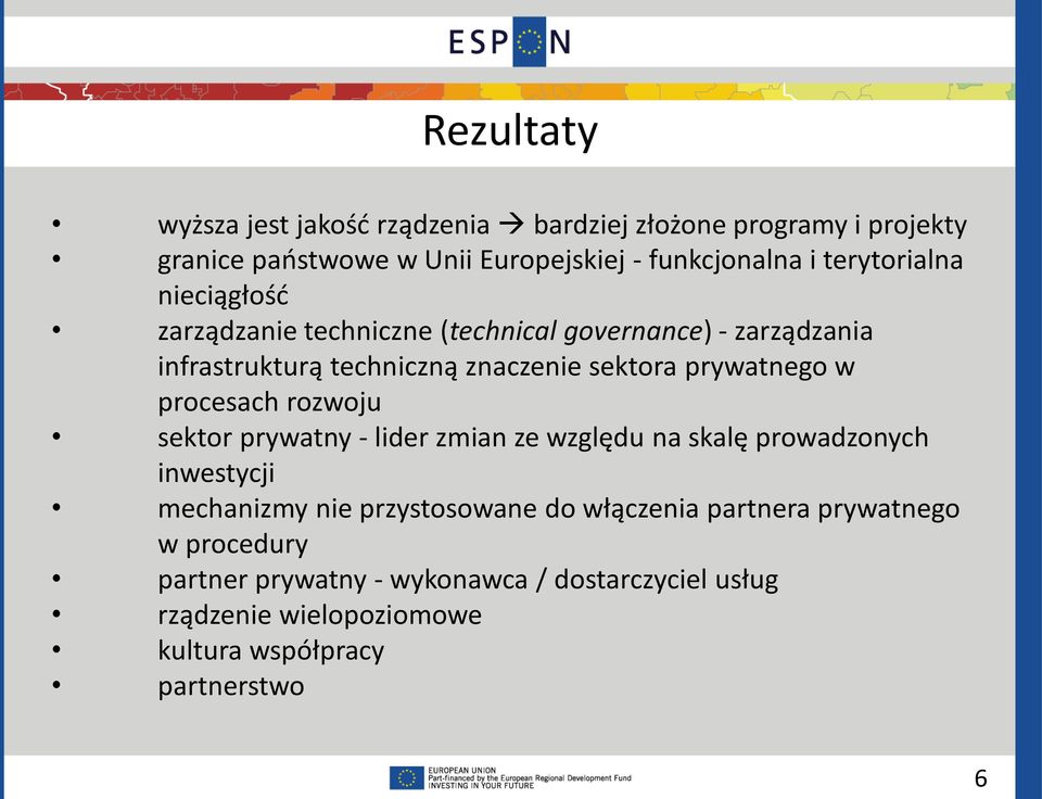 prywatnego w procesach rozwoju sektor prywatny - lider zmian ze względu na skalę prowadzonych inwestycji mechanizmy nie przystosowane do
