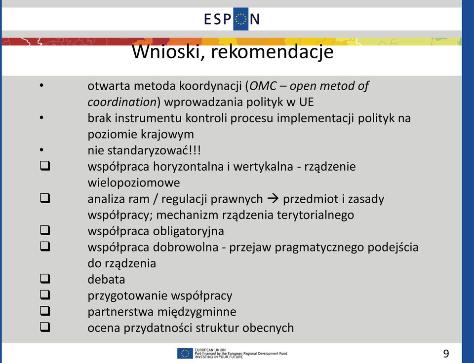 !! współpraca horyzontalna i wertykalna - rządzenie wielopoziomowe analiza ram / regulacji prawnych przedmiot i zasady współpracy;