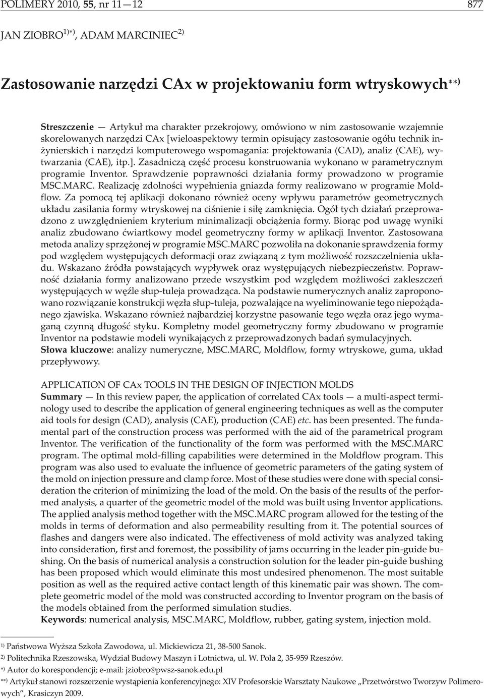 wytwarzania (CAE), itp.]. Zasadnicz¹ czêœæ procesu konstruowania wykonano w parametrycznym programie Inventor. Sprawdzenie poprawnoœci dzia³ania formy prowadzono w programie MSC.MARC.