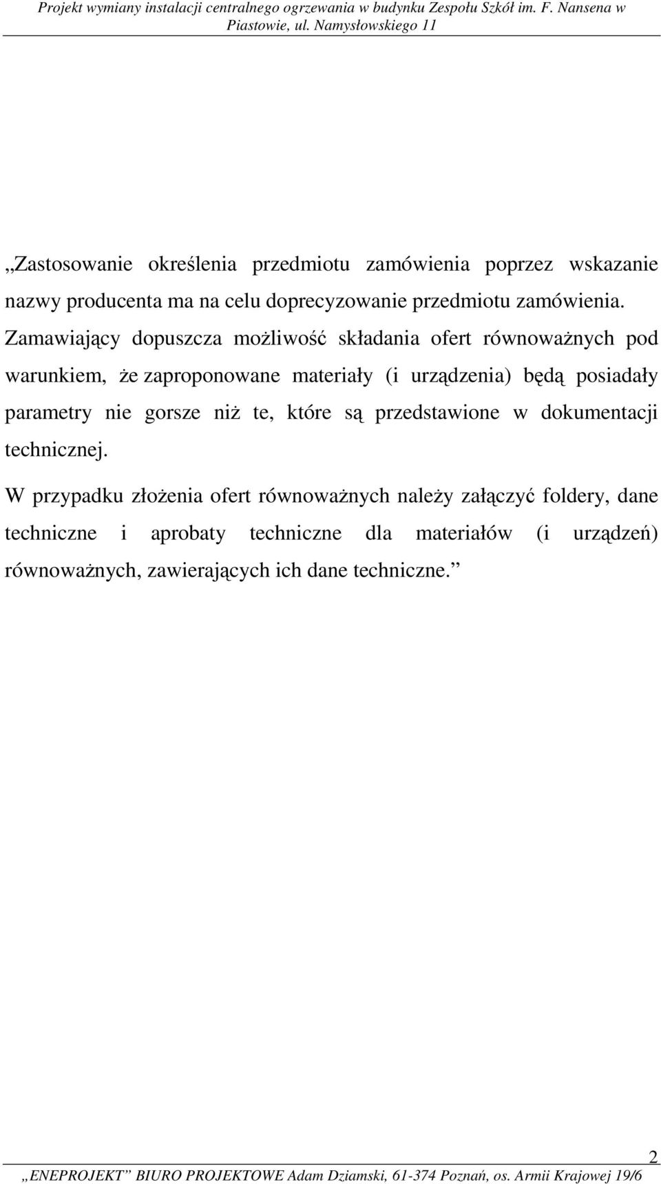 posiadały parametry nie gorsze niż te, które są przedstawione w dokumentacji technicznej.