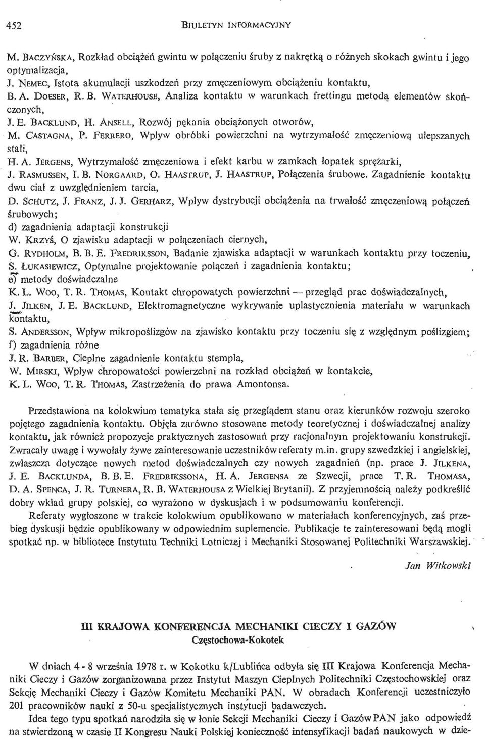 ANSELL, Rozwój pę kania obcią ż onych otworów, M. CASTAGNA, P. FERRERO, Wpływ obróbki powierzchni na wytrzymałość zmę czeniową ulepszanych stali, H. A.