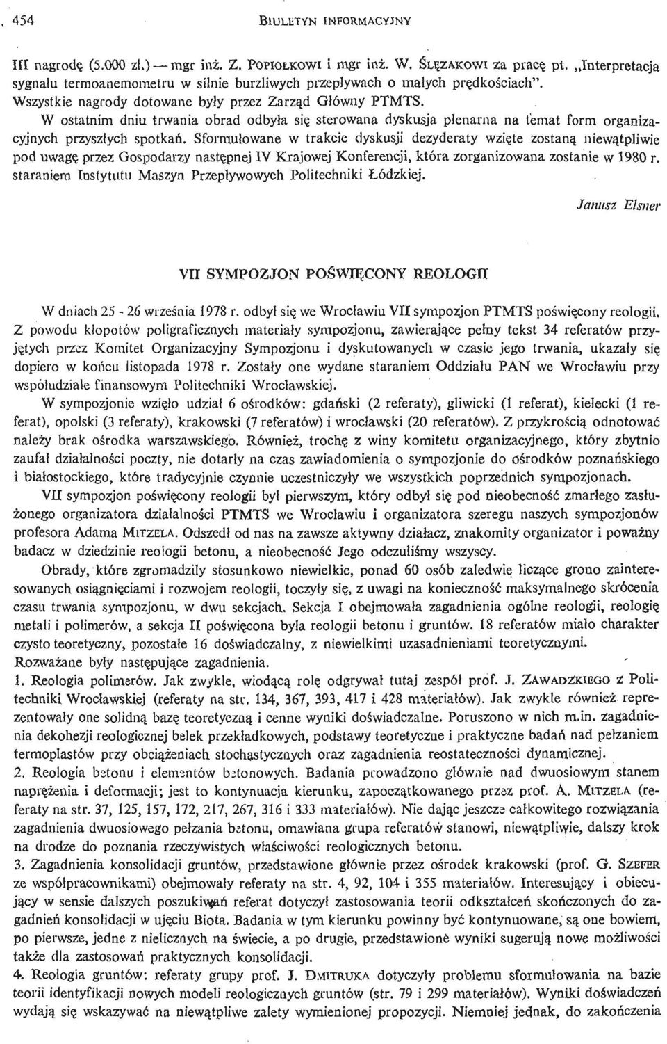W ostatnim dniu trwania obrad odbyła się sterowana dyskusja plenarna na temat form organizacyjnych przyszłych spotkań.