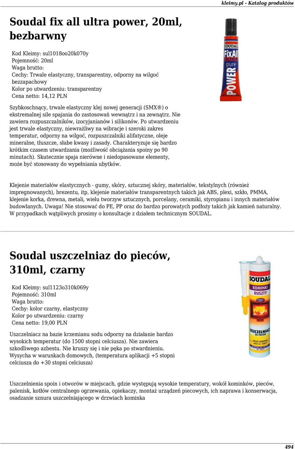 Nie zawiera rozpuszczalników, izocyjanianów i silikonów.