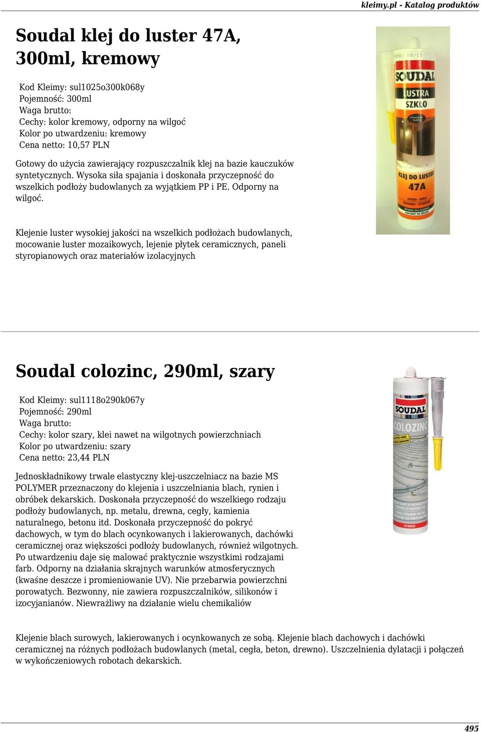 Klejenie luster wysokiej jakości na wszelkich podłożach budowlanych, mocowanie luster mozaikowych, lejenie płytek ceramicznych, paneli styropianowych oraz materiałów izolacyjnych Soudal colozinc,