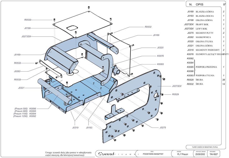 TYLNIA R053 R059 3 J03 J073DX R053 R059 (Pneum 500) (Pneum 900) (Pneum 00) (Pneum 50) K0096 K0095 K009 K009 J039 J093 J075 * ILOŚĆ CZĘŚCI W MASZYNIE ( TUTAJ) Uwaga: