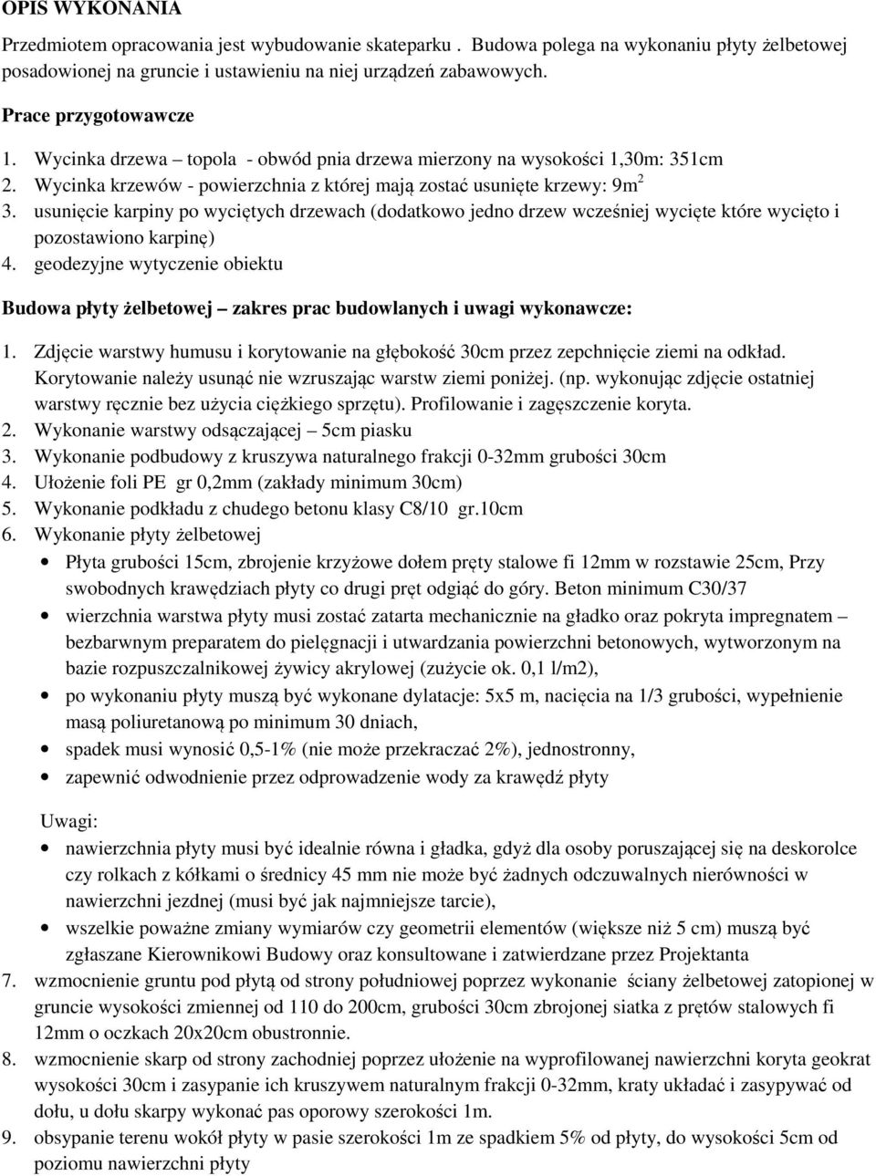 usunięcie karpiny po wyciętych drzewach (dodatkowo jedno drzew wcześniej wycięte które wycięto i pozostawiono karpinę) 4.