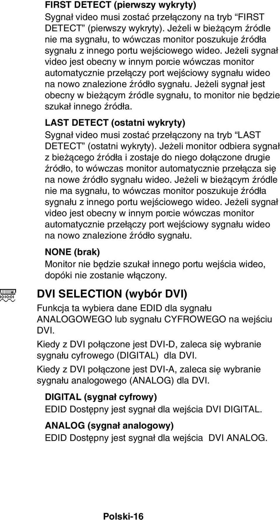 Je eli sygna video jest obecny w innym porcie wówczas monitor automatycznie prze àczy port wejêciowy sygna u wideo na nowo znalezione êród o sygna u.