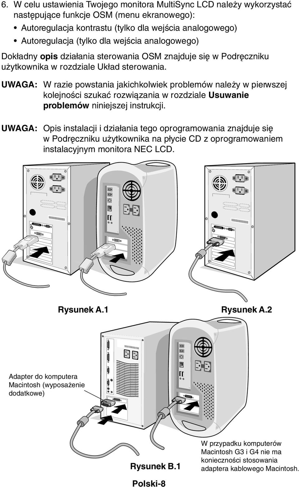 UWAGA: W razie powstania jakichkolwiek problemów nale y w pierwszej kolejnoêci szukaç rozwiàzania w rozdziale Usuwanie problemów niniejszej instrukcji.