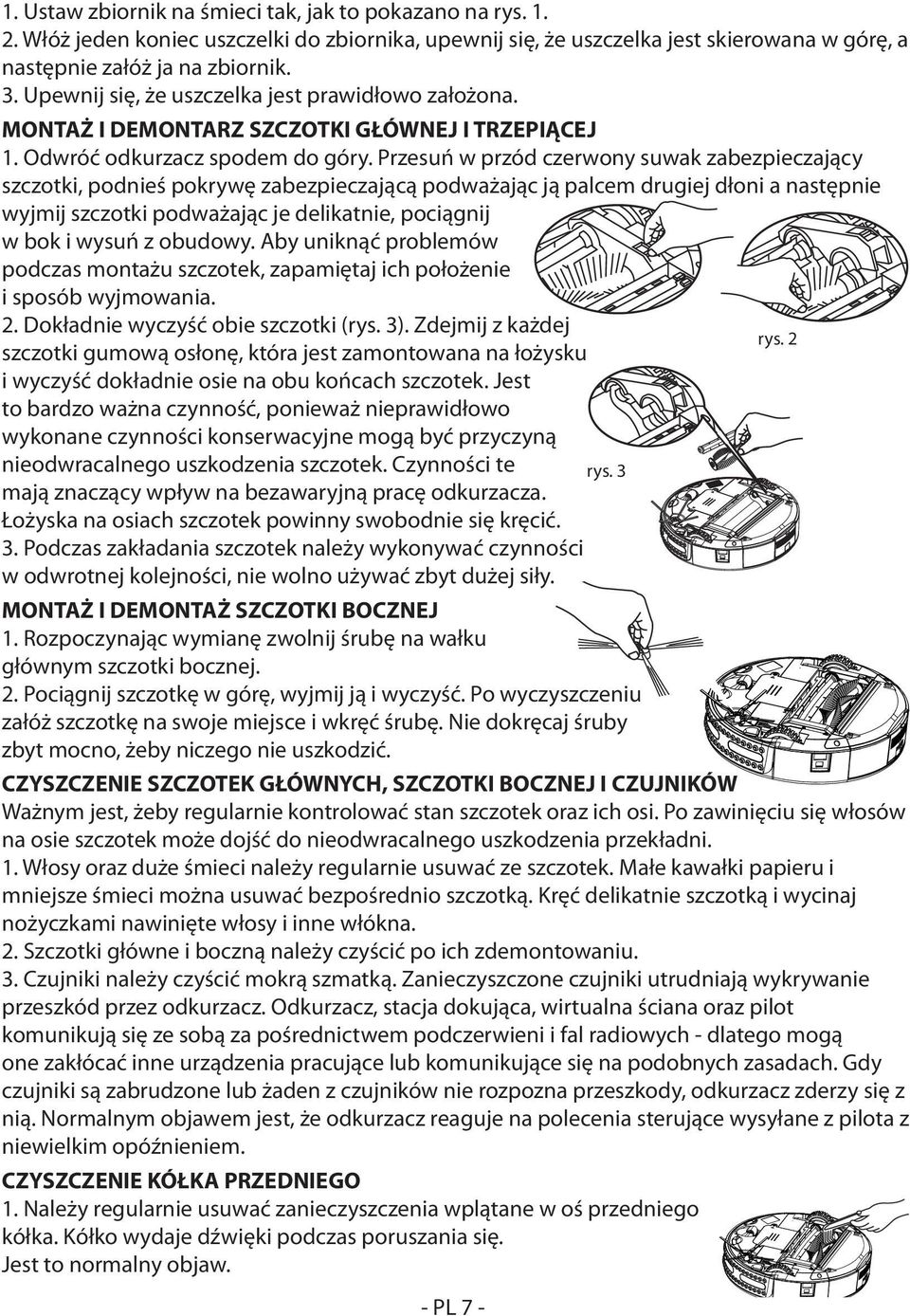 nasaďte załóż ho na ja na zásobník. zbiornik. 3. Ujistěte Upewnij se, się, že że těsnění uszczelka je správně jest prawidłowo nasazené. założona.