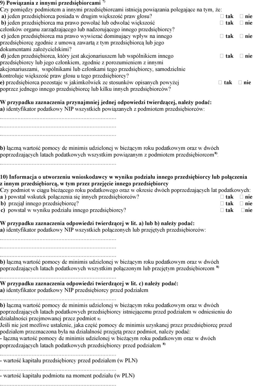 c) jeden przedsiębiorca ma prawo wywierać dominujący wpływ na innego tak nie przedsiębiorcę zgodnie z umową zawartą z tym przedsiębiorcą lub jego dokumentami założycielskimi?