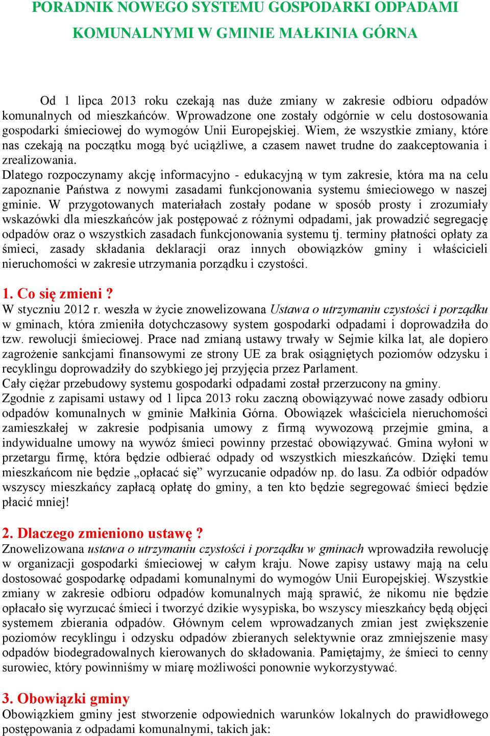 Wiem, że wszystkie zmiany, które nas czekają na początku mogą być uciążliwe, a czasem nawet trudne do zaakceptowania i zrealizowania.