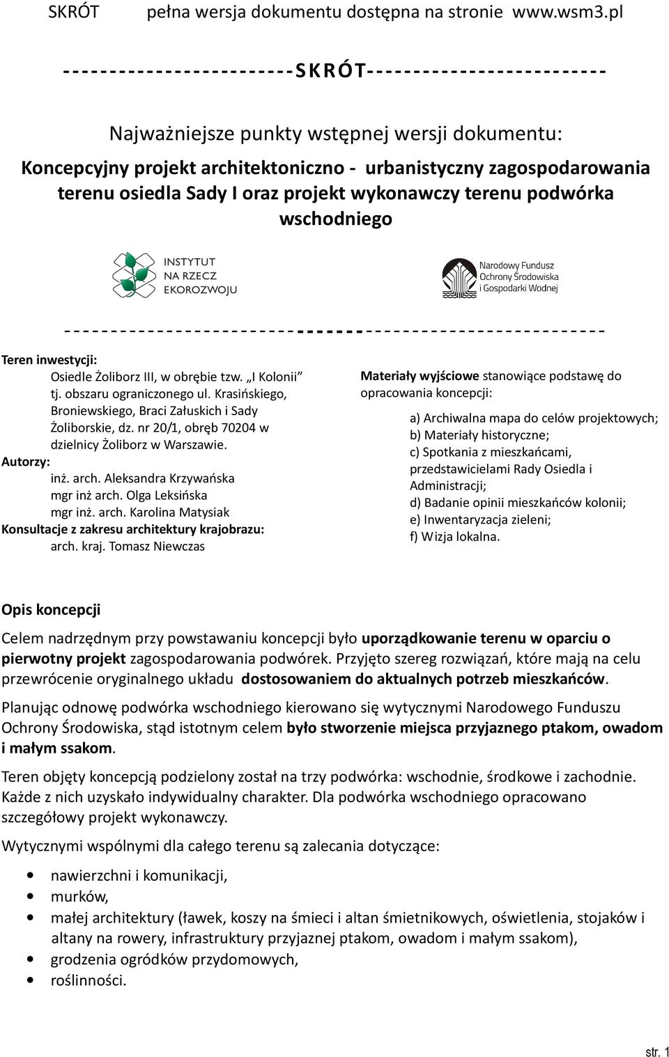 obszaru ograniczonego ul. Krasińskiego, Broniewskiego, Braci Załuskich i Sady Żoliborskie, dz. nr 20/1, obręb 70204 w dzielnicy Żoliborz w Warszawie. Autorzy: inż. arch.