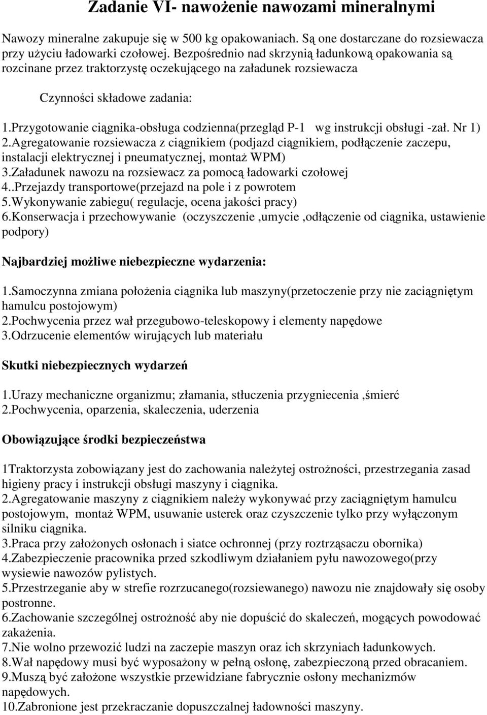 Nr 1) 2.Agregatowanie rozsiewacza z cignikiem (podjazd cignikiem, podłczenie zaczepu, instalacji elektrycznej i pneumatycznej, monta WPM) 3.