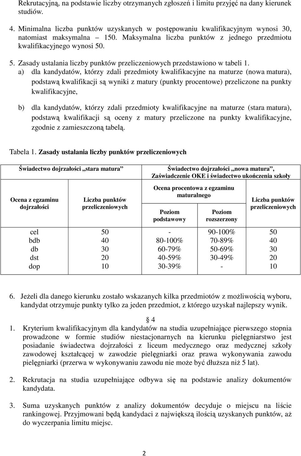 . 5. Zasady ustalania liczby punktów przeliczeniowych przedstawiono w tabeli 1.