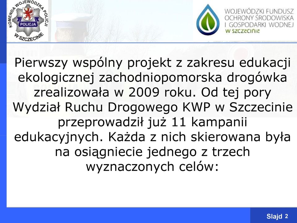 Od tej pory Wydział Ruchu Drogowego KWP w Szczecinie przeprowadził już 11