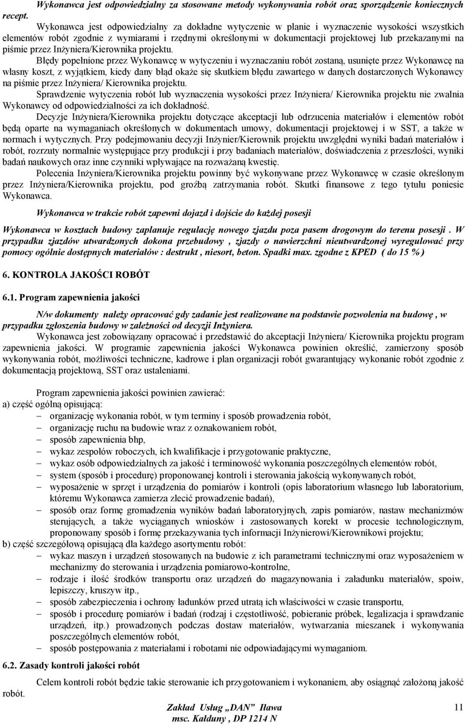 na piśmie przez Inżyniera/Kierownika projektu.