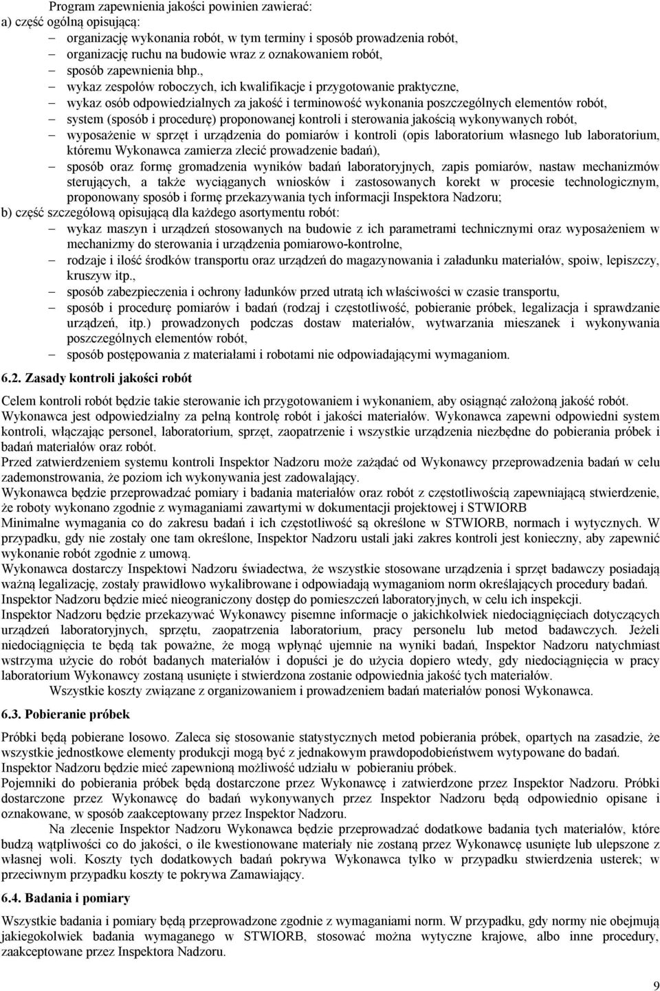 , wykaz zespołów roboczych, ich kwalifikacje i przygotowanie praktyczne, wykaz osób odpowiedzialnych za jakość i terminowość wykonania poszczególnych elementów robót, system (sposób i procedurę)