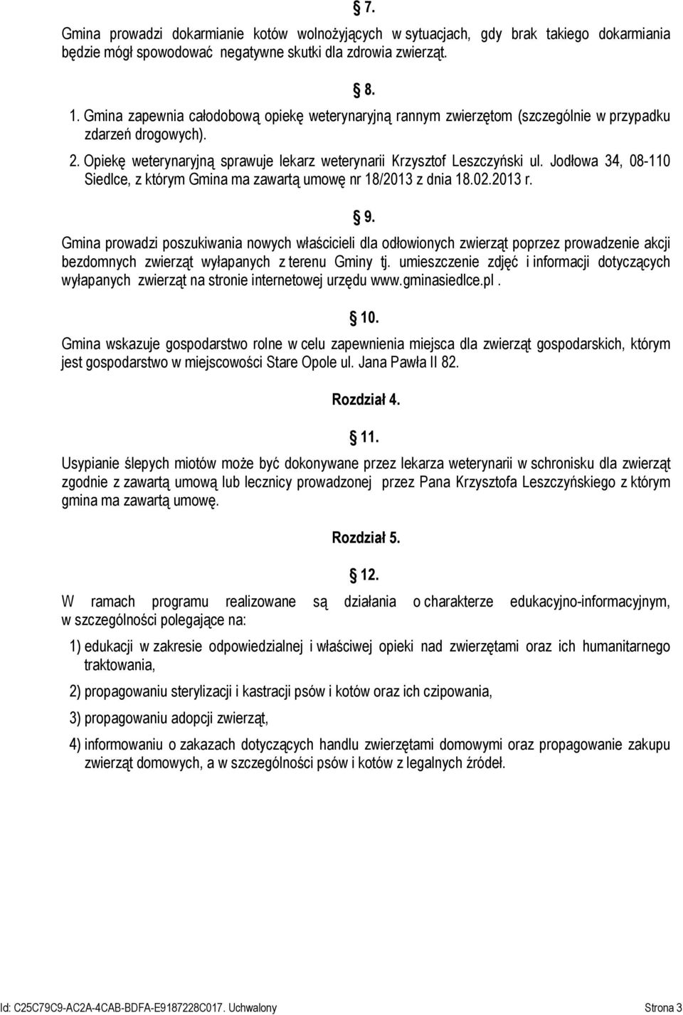 Jodłowa 34, 08-110 Siedlce, z którym Gmina ma zawartą umowę nr 18/2013 z dnia 18.02.2013 r. 9.