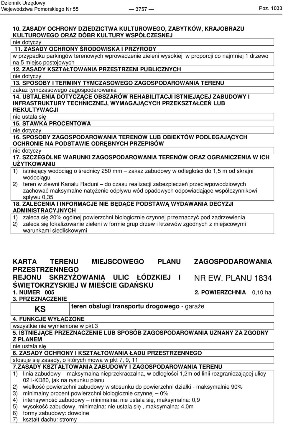 ZASADY KSZTAŁTOWANIA PRZESTRZENI PUBLICZNYCH 13. SPOSOBY I TERMINY TYMCZASOWEGO ZAGOSPODAROWANIA TERENU zakaz tymczasowego zagospodarowania 14.