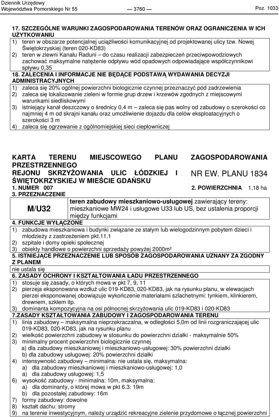 Nowej Świętokrzyskiej (teren 020-KD83) 2) teren w zlewni Kanału Raduni do czasu realizacji zabezpieczeń przeciwpowodziowych zachować maksymalne natężenie odpływu wód opadowych odpowiadające