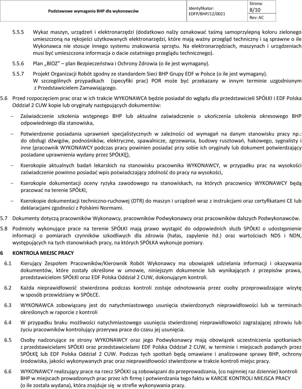 techniczny i są sprawne o ile Wykonawca nie stosuje innego systemu znakowania sprzętu.