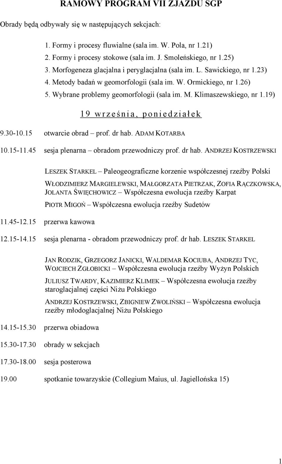 19) 19 wrześ nia, poniedział ek 9.30-10.15 otwarcie obrad prof. dr hab.